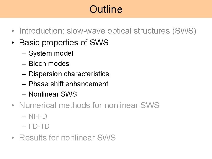 Outline • Introduction: slow-wave optical structures (SWS) • Basic properties of SWS – –