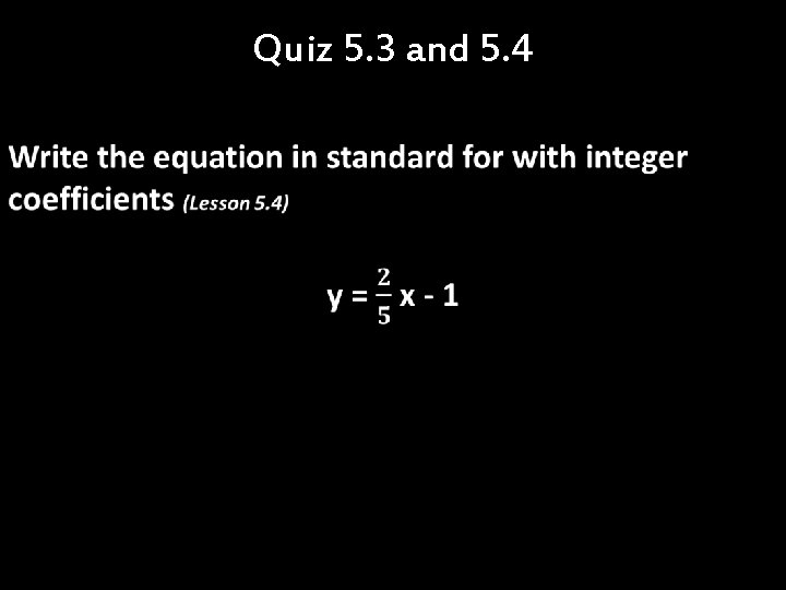 Quiz 5. 3 and 5. 4 