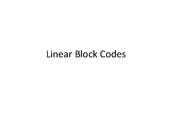 Linear Block Codes 