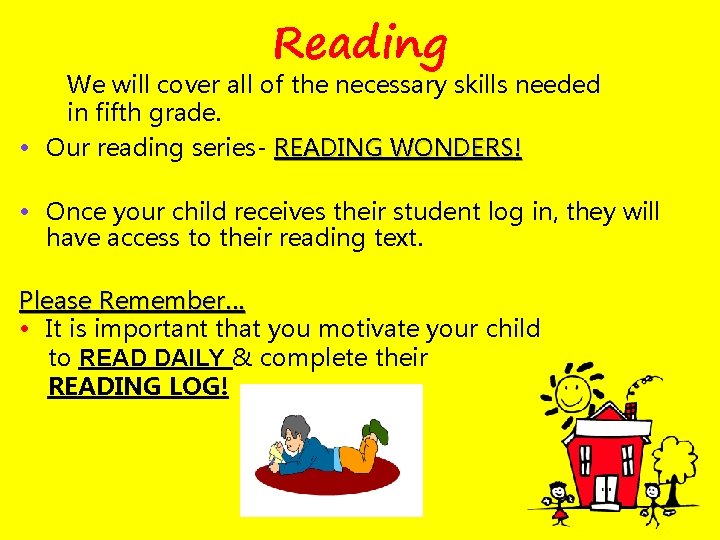 Reading We will cover all of the necessary skills needed in fifth grade. •