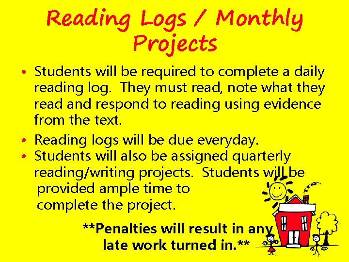 Reading Logs / Monthly Projects • Students will be required to complete a daily