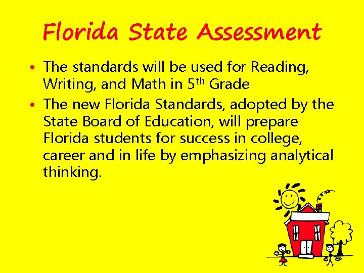 Florida State Assessment • The standards will be used for Reading, Writing, and Math