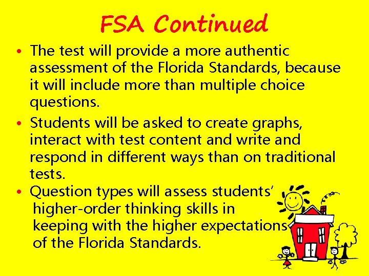 FSA Continued • The test will provide a more authentic assessment of the Florida