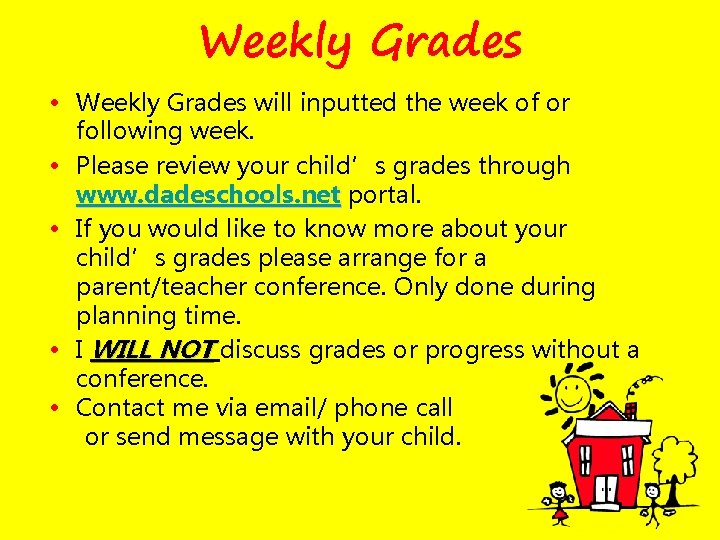 Weekly Grades • Weekly Grades will inputted the week of or following week. •