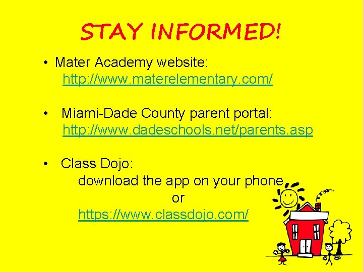 STAY INFORMED! • Mater Academy website: http: //www. materelementary. com/ • Miami-Dade County parent