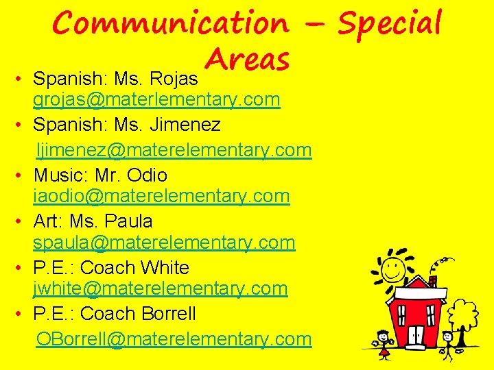 Communication – Special Areas • Spanish: Ms. Rojas grojas@materlementary. com • Spanish: Ms. Jimenez