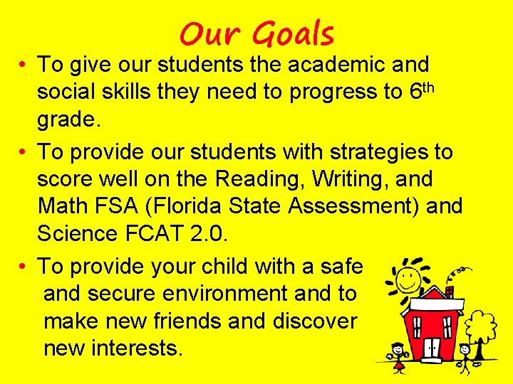 Our Goals • To give our students the academic and social skills they need