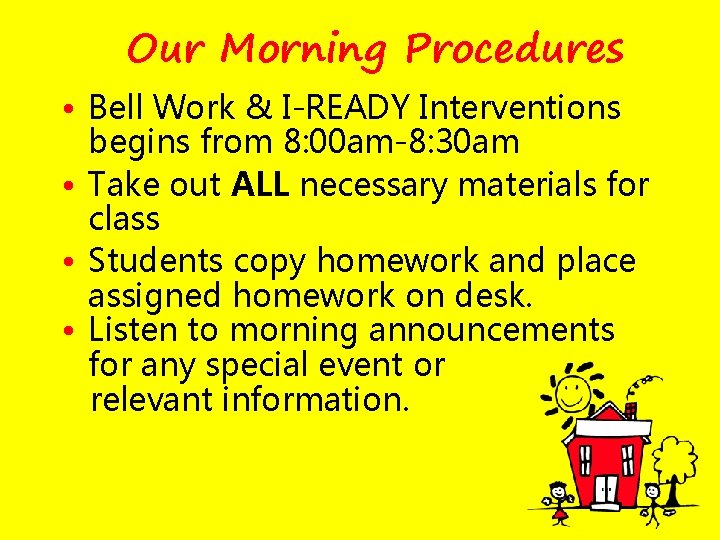 Our Morning Procedures • Bell Work & I-READY Interventions begins from 8: 00 am-8: