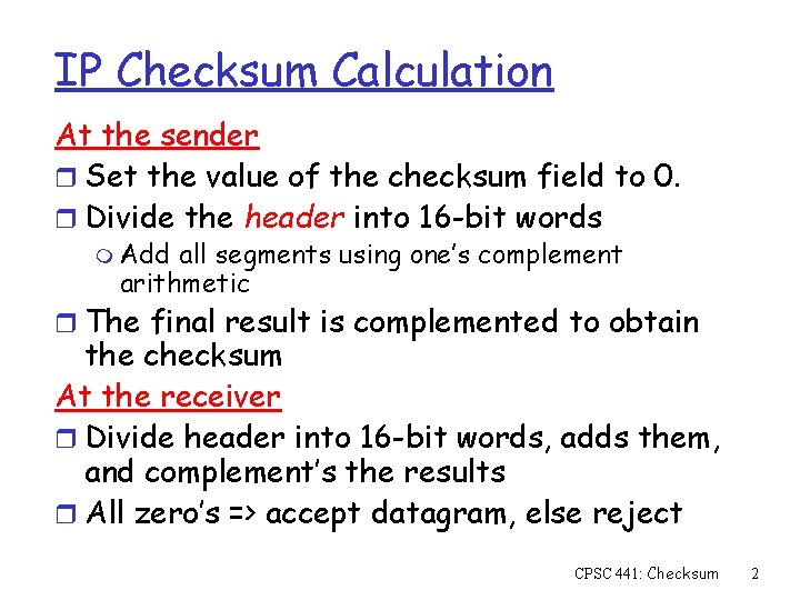 IP Checksum Calculation At the sender r Set the value of the checksum field