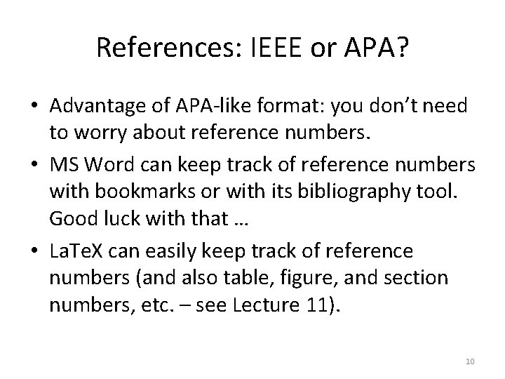 References: IEEE or APA? • Advantage of APA-like format: you don’t need to worry