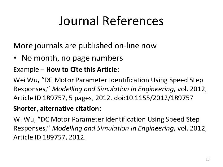 Journal References More journals are published on-line now • No month, no page numbers