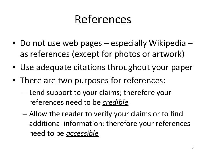 References • Do not use web pages – especially Wikipedia – as references (except