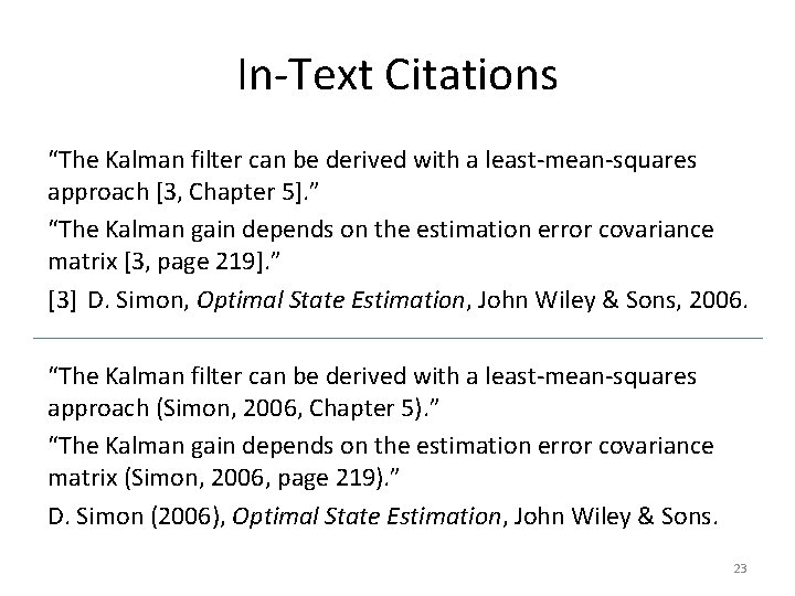 In-Text Citations “The Kalman filter can be derived with a least-mean-squares approach [3, Chapter