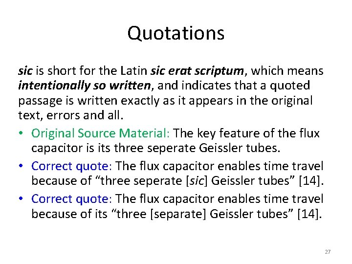 Quotations sic is short for the Latin sic erat scriptum, which means intentionally so