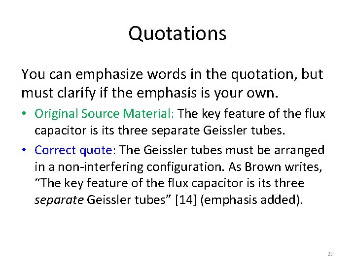 Quotations You can emphasize words in the quotation, but must clarify if the emphasis