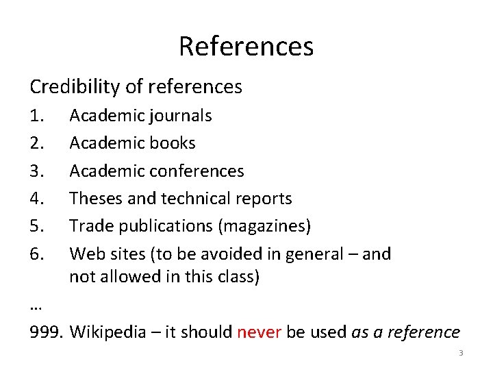 References Credibility of references 1. 2. 3. 4. 5. 6. Academic journals Academic books