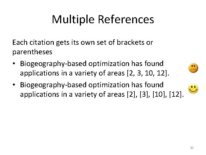 Multiple References Each citation gets its own set of brackets or parentheses • Biogeography-based