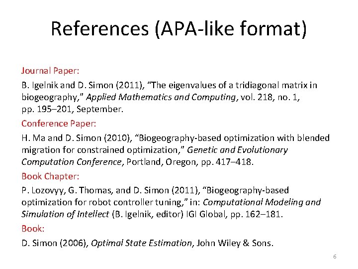 References (APA-like format) Journal Paper: B. Igelnik and D. Simon (2011), “The eigenvalues of