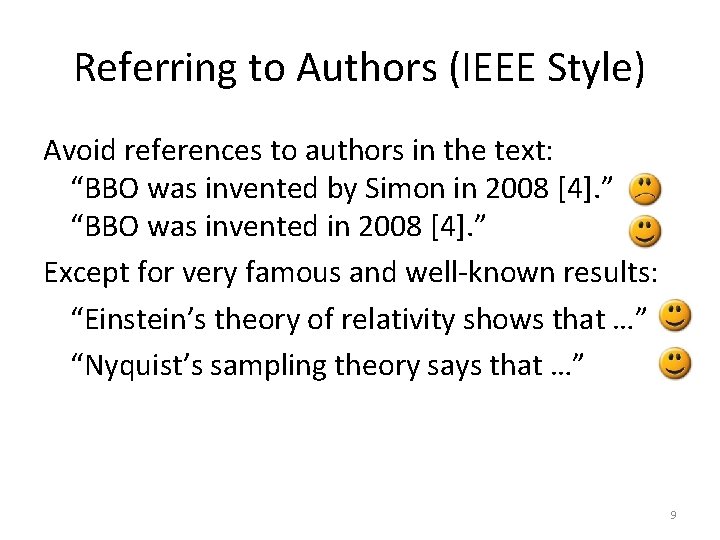 Referring to Authors (IEEE Style) Avoid references to authors in the text: “BBO was