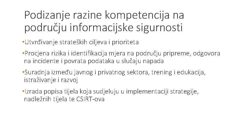 Podizanje razine kompetencija na području informacijske sigurnosti • Utvrđivanje strateških ciljeva i prioriteta •