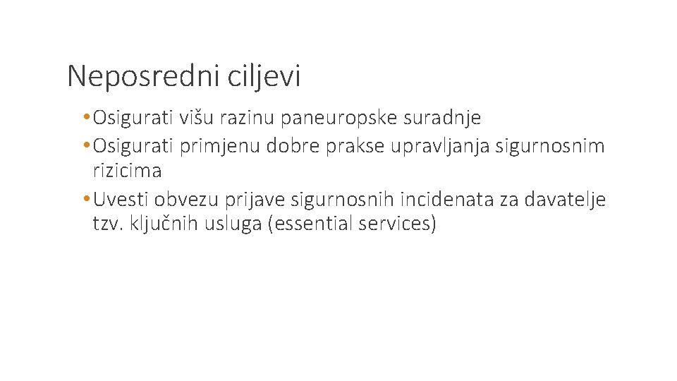 Neposredni ciljevi • Osigurati višu razinu paneuropske suradnje • Osigurati primjenu dobre prakse upravljanja