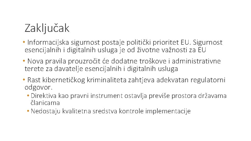 Zaključak • Informacijska sigurnost postaje politički prioritet EU. Sigurnost esencijalnih i digitalnih usluga je