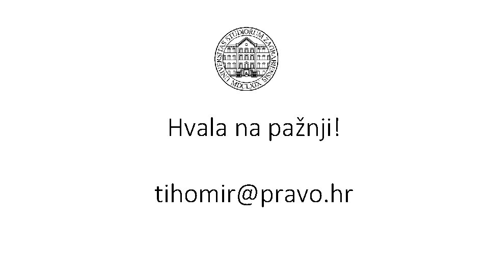 Hvala na pažnji! tihomir@pravo. hr 