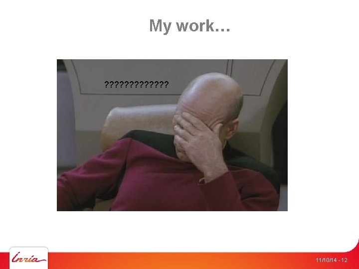 My work… ? ? ? ? 11/10/14 - 12 