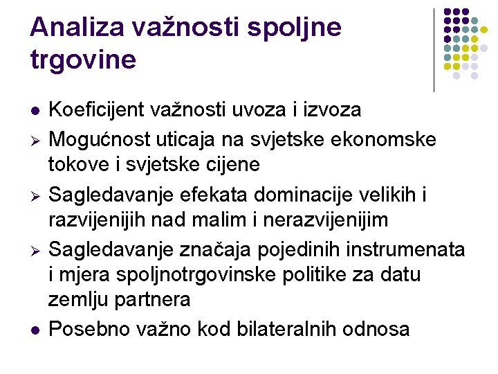 Analiza važnosti spoljne trgovine l Ø Ø Ø l Koeficijent važnosti uvoza i izvoza