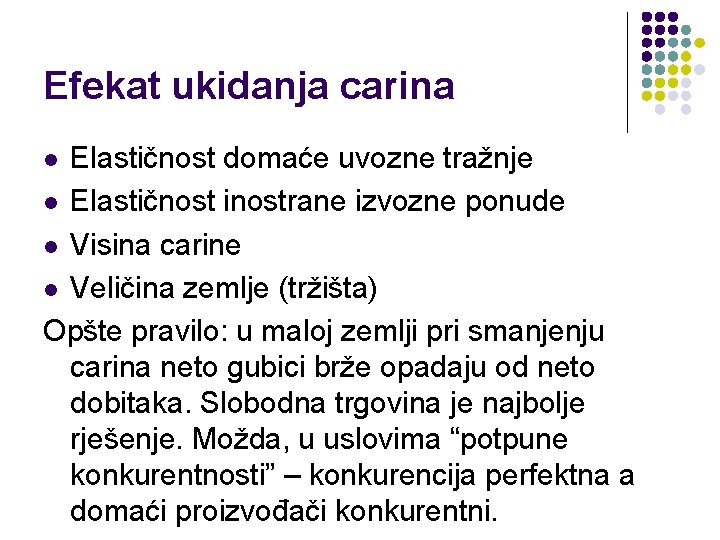 Efekat ukidanja carina Elastičnost domaće uvozne tražnje l Elastičnost inostrane izvozne ponude l Visina