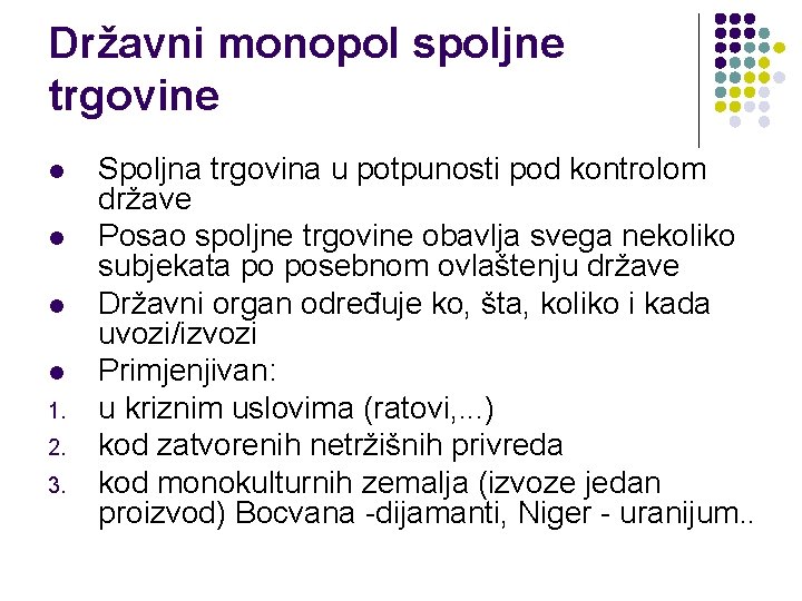 Državni monopol spoljne trgovine l l 1. 2. 3. Spoljna trgovina u potpunosti pod