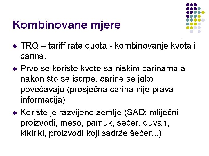 Kombinovane mjere l l l TRQ – tariff rate quota - kombinovanje kvota i