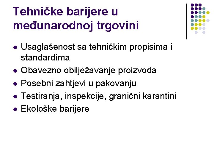 Tehničke barijere u međunarodnoj trgovini l l l Usaglašenost sa tehničkim propisima i standardima