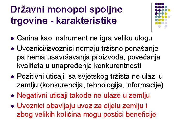 Državni monopol spoljne trgovine - karakteristike l l l Carina kao instrument ne igra