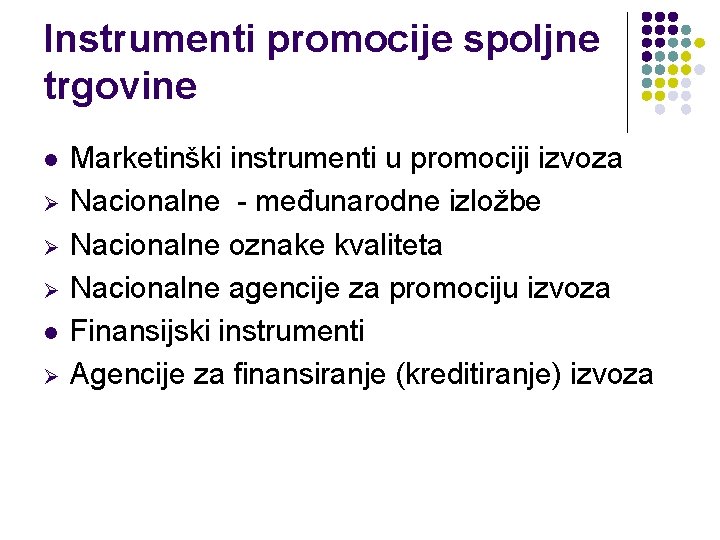 Instrumenti promocije spoljne trgovine l Ø Ø Ø l Ø Marketinški instrumenti u promociji