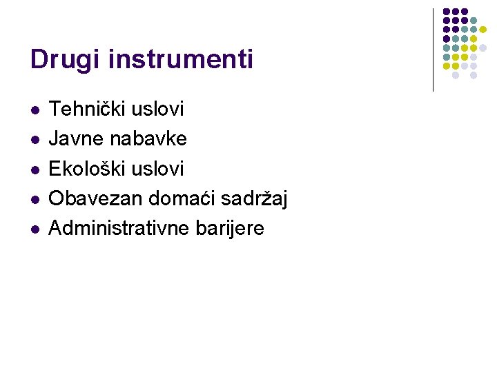 Drugi instrumenti l l l Tehnički uslovi Javne nabavke Ekološki uslovi Obavezan domaći sadržaj