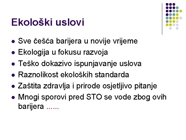 Ekološki uslovi l l l Sve češća barijera u novije vrijeme Ekologija u fokusu