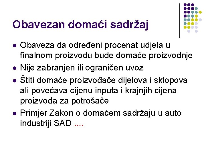 Obavezan domaći sadržaj l l Obaveza da određeni procenat udjela u finalnom proizvodu bude