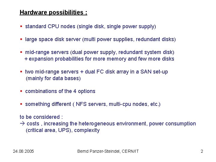 Hardware possibilities : § standard CPU nodes (single disk, single power supply) § large Hardware possibilities : § standard CPU nodes (single disk, single power supply) § large
