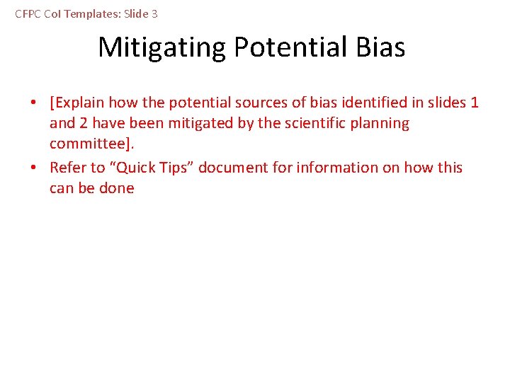 CFPC Co. I Templates: Slide 3 Mitigating Potential Bias • [Explain how the potential