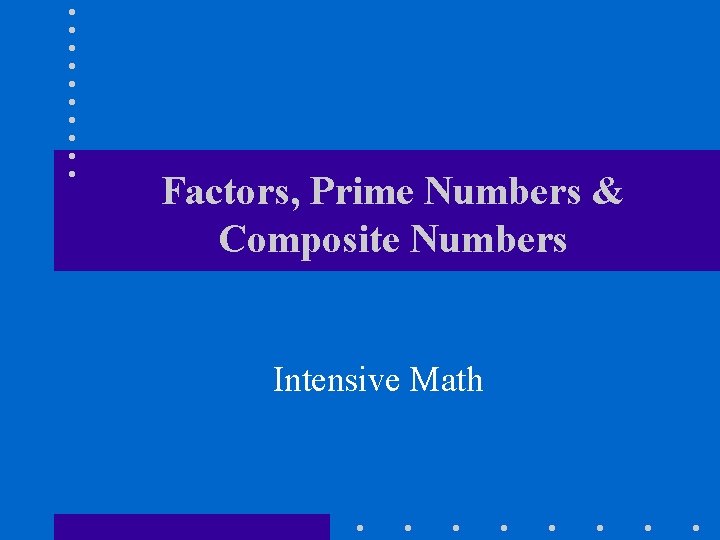 Factors, Prime Numbers & Composite Numbers Intensive Math 