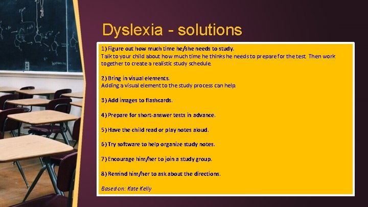 Dyslexia - solutions 1) Figure out how much time he/she needs to study. Talk