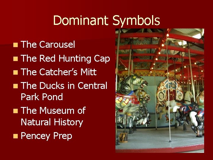 Dominant Symbols n The Carousel n The Red Hunting Cap n The Catcher’s Mitt