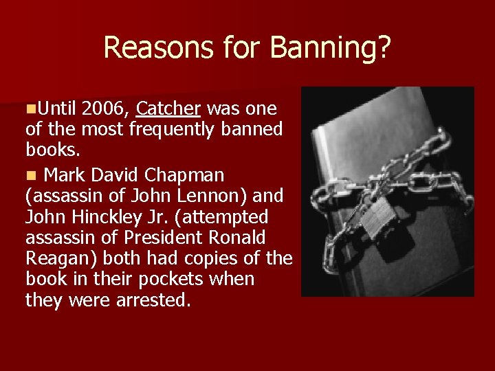 Reasons for Banning? n. Until 2006, Catcher was one of the most frequently banned