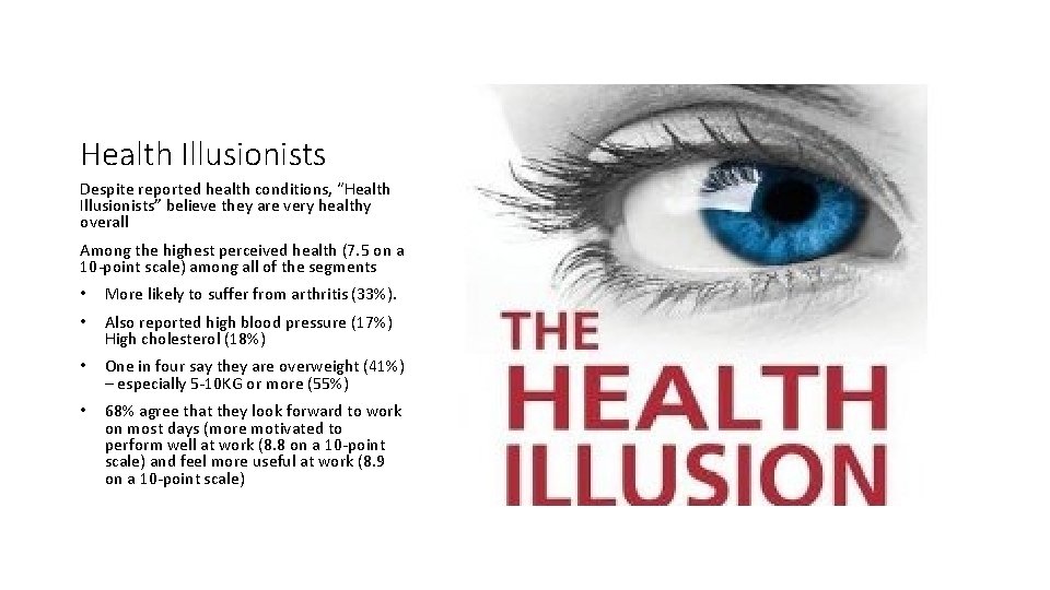 Health Illusionists Despite reported health conditions, “Health Illusionists” believe they are very healthy overall
