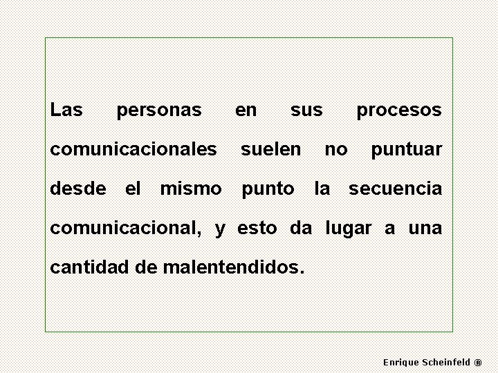 Las personas comunicacionales en sus suelen procesos no puntuar desde el mismo punto la