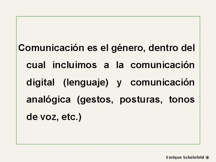 Comunicación es el género, dentro del cual incluimos a la comunicación digital (lenguaje) y