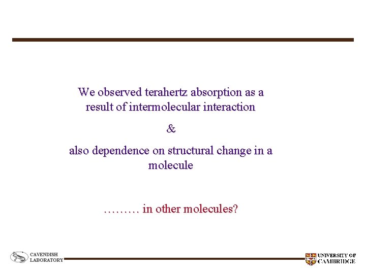 We observed terahertz absorption as a result of intermolecular interaction & also dependence on