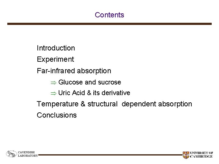 Contents Introduction Experiment Far-infrared absorption Glucose and sucrose Uric Acid & its derivative Temperature