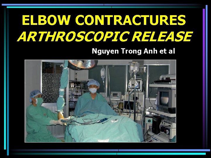 ELBOW CONTRACTURES ARTHROSCOPIC RELEASE Nguyen Trong Anh et al 